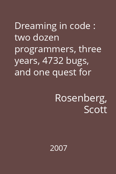 Dreaming in code : two dozen programmers, three years, 4732 bugs, and one quest for transcendent software