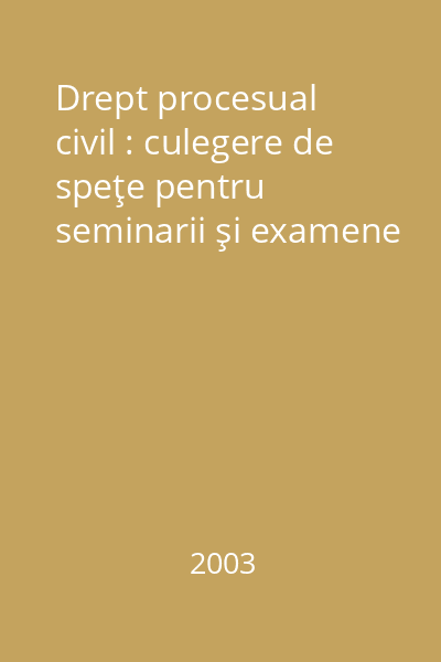 Drept procesual civil : culegere de speţe pentru seminarii şi examene