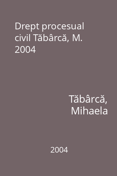 Drept procesual civil Tăbârcă, M. 2004