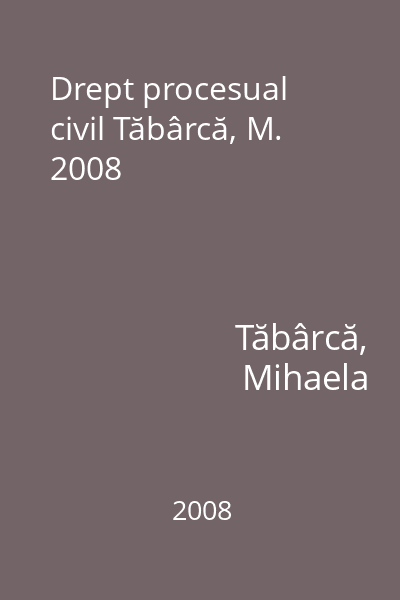 Drept procesual civil Tăbârcă, M. 2008