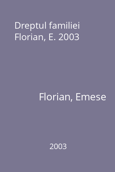 Dreptul familiei Florian, E. 2003