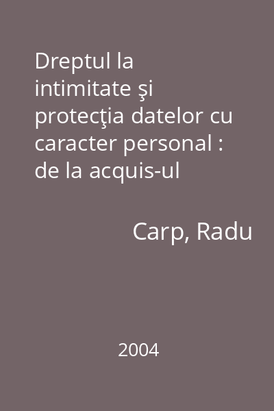 Dreptul la intimitate şi protecţia datelor cu caracter personal : de la acquis-ul comunitar la legislaţia românească