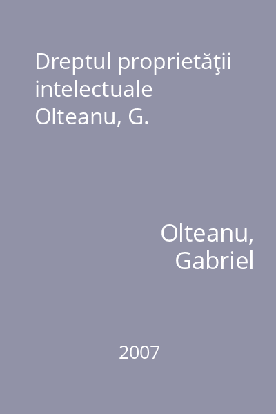 Dreptul proprietăţii intelectuale Olteanu, G.