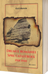 Drumul României spre catastrofă : (1918-1940)
