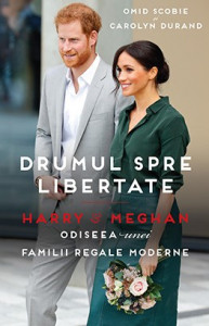 Drumul spre libertate : Harry & Meghan, odiseea unei Familii Regale moderne