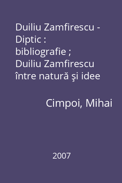 Duiliu Zamfirescu - Diptic : bibliografie ; Duiliu Zamfirescu între natură şi idee : eseu
