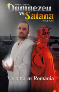 Dumnezeu vs. Satana. Vacanţă în România