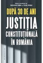 După 30 de ani : justiția constituțională în România