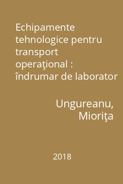 Echipamente tehnologice pentru transport operaţional : îndrumar de laborator