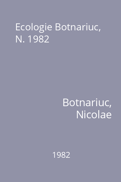 Ecologie Botnariuc, N. 1982