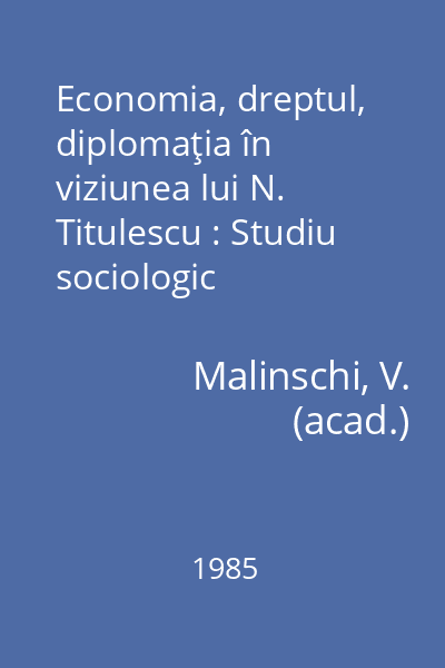 Economia, dreptul, diplomaţia în viziunea lui N. Titulescu : Studiu sociologic