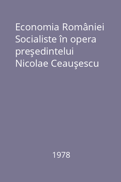 Economia României Socialiste în opera preşedintelui Nicolae Ceauşescu