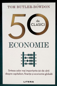Economie : sinteza celor mai importante 50 de cărţi despre capitalism, finanţe şi economie globală