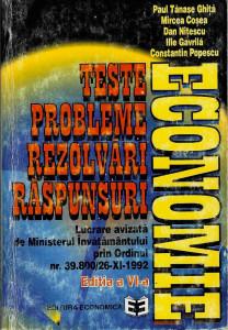 Economie : teste - probleme - rezolvări - răspunsuri [Vol. 1]