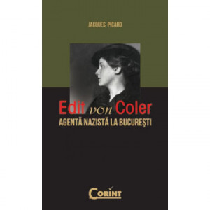 Edit von Coler : agentă nazistă la Bucureşti