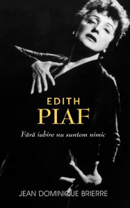 Edith Piaf : fără iubire suntem nimic