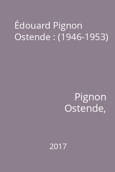 Édouard Pignon Ostende : (1946-1953)