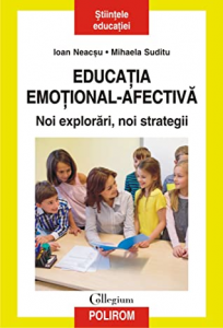 Educaţia emoţional-afectivă : noi explorări, noi strategii