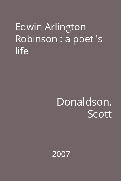 Edwin Arlington Robinson : a poet 's life