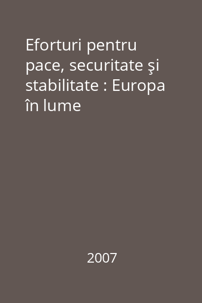 Eforturi pentru pace, securitate şi stabilitate : Europa în lume
