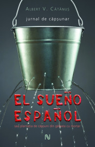 El sueño español sau plantaţia de căpşuni din găleata cu mortar : jurnal de căpşunar