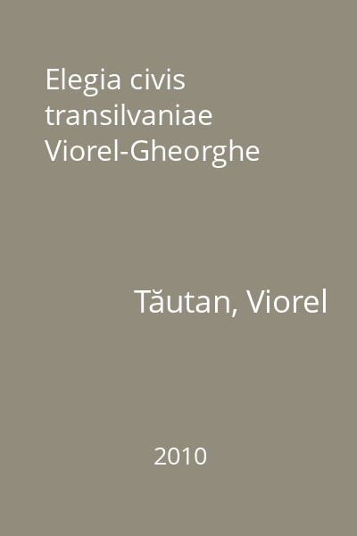 Elegia civis transilvaniae Viorel-Gheorghe