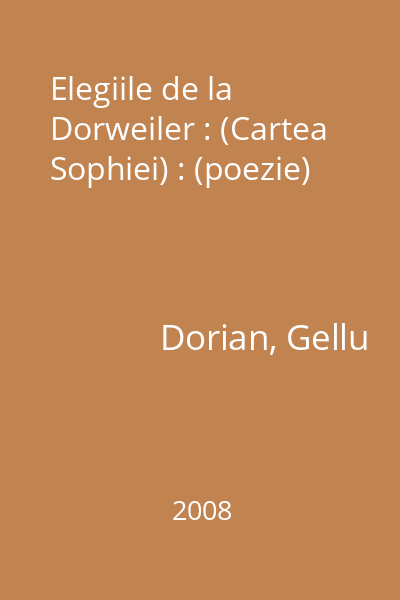 Elegiile de la Dorweiler : (Cartea Sophiei) : (poezie)