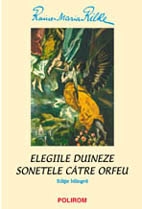 Elegiile duineze ; Sonetele către Orfeu = Duineser Elegien ; Die Sonette an Orpheus