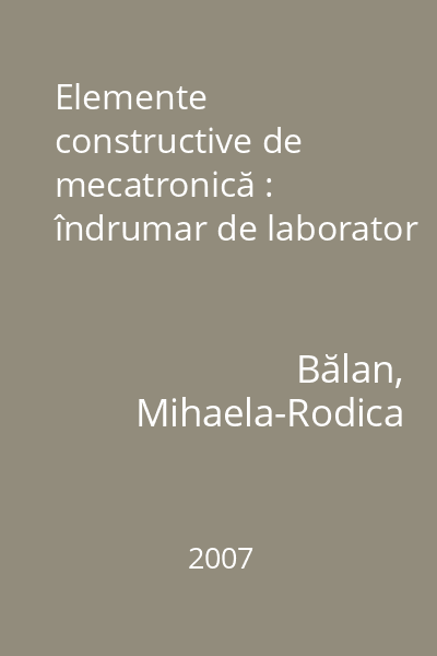 Elemente constructive de mecatronică : îndrumar de laborator