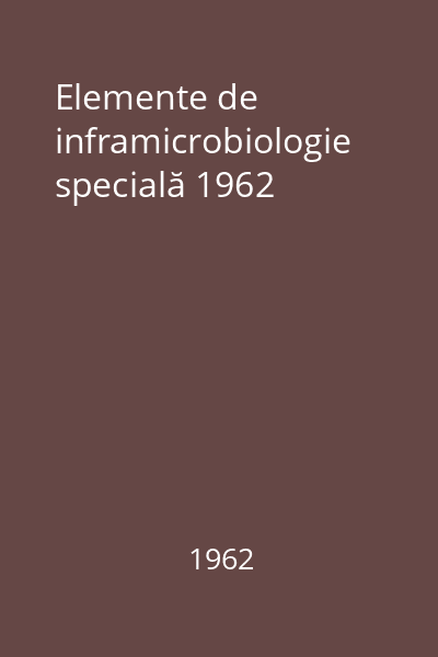Elemente de inframicrobiologie specială 1962