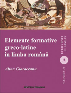 Elemente formative greco-latine în limba română : lexicon