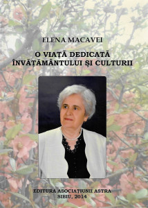 Elena Macavei : o viaţă dedicată învăţământului şi culturii