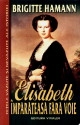 Elisabeth : împărăteasă fără voie