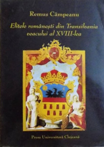 Elitele româneşti din Transilvania veacului al XVIII-lea