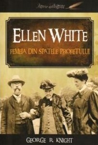 Ellen White : femeia din spatele profetului