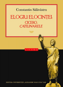 Elogiu elocinţei : Cicero, Catilinarele