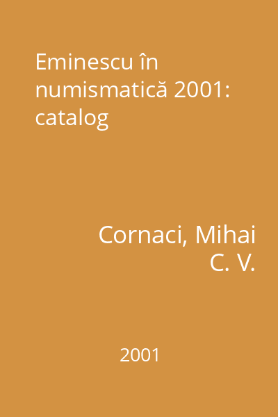 Eminescu în numismatică 2001: catalog