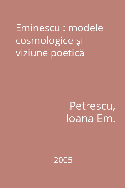 Eminescu : modele cosmologice şi viziune poetică