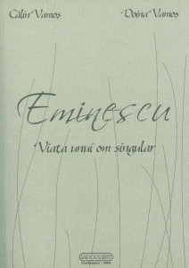 Eminescu : viața unui om singular