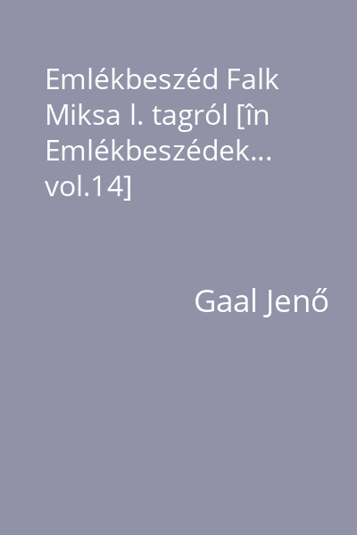 Emlékbeszéd Falk Miksa l. tagról [în Emlékbeszédek... vol.14]