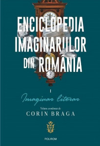 Enciclopedia imaginariilor din România Vol. 1 : Imaginar literar