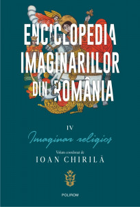 Enciclopedia imaginariilor din România Vol. 4 : Imaginar religios