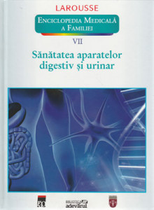 Enciclopedia medicală a familiei Vol. 7 : Sănătatea aparatelor digestiv şi urinar