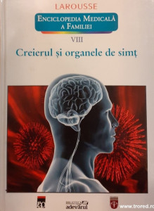 Enciclopedia medicală a familiei Vol. 8 : Creierul şi organele de simţ