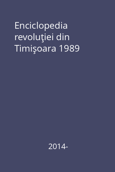 Enciclopedia revoluţiei din Timişoara 1989