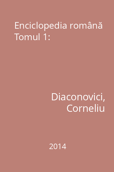 Enciclopedia română Tomul 1: