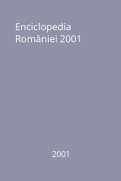 Enciclopedia României 2001