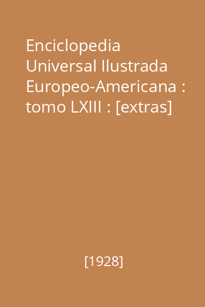 Enciclopedia Universal Ilustrada Europeo-Americana : tomo LXIII : [extras]