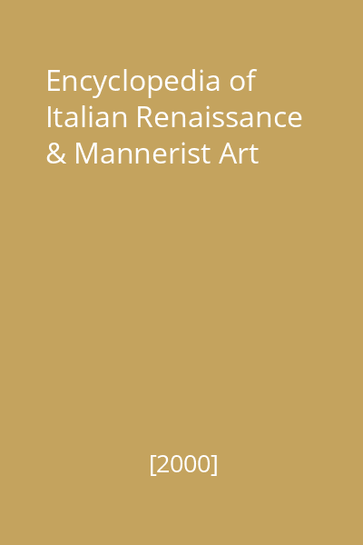 Encyclopedia of Italian Renaissance & Mannerist Art