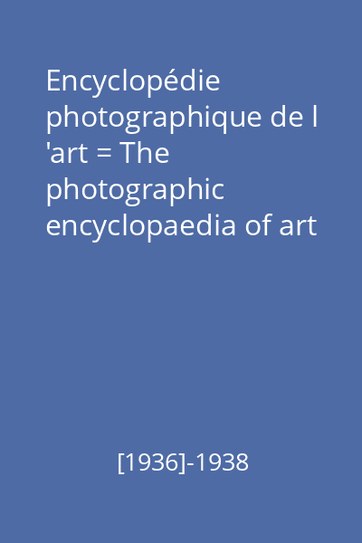 Encyclopédie photographique de l 'art = The photographic encyclopaedia of art : Le musée du Louvre = The Louvre museum